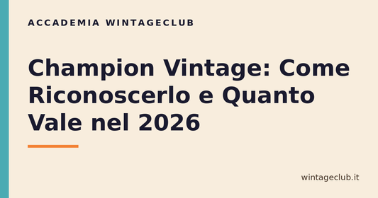 Guida Champion vintage: come riconoscerlo e quanto vale — Accademia WintageClub
