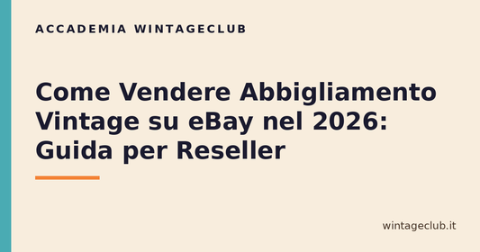 Guida come vendere vintage su eBay — Accademia WintageClub per rivenditori vintage