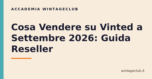 Guida cosa vendere su Vinted a settembre — Accademia WintageClub per rivenditori vintage