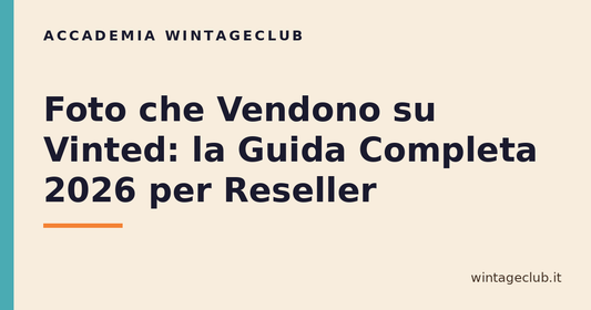 Guida foto che vendono su Vinted — Accademia WintageClub per rivenditori vintage