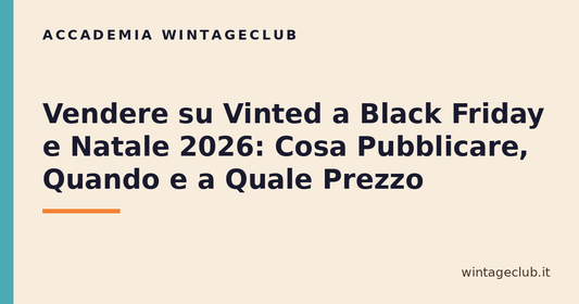 Guida vendere su Vinted a Black Friday e Natale — Accademia WintageClub per rivenditori vintage